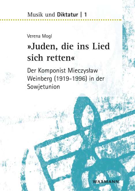 Verena Mogl: "Juden, die ins Lied sich retten" - der Komponist Mieczyslaw Weinberg (1919-1996) in der Sowjetunion, Buch