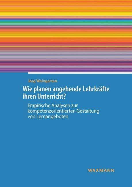 Jörg Weingarten: Weingarten, J: Wie planen angehende Lehrkräfte ihren Unterri, Buch