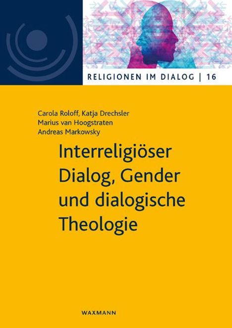 Carola Roloff: Interreligiöser Dialog, Gender und dialogische Theologie, Buch