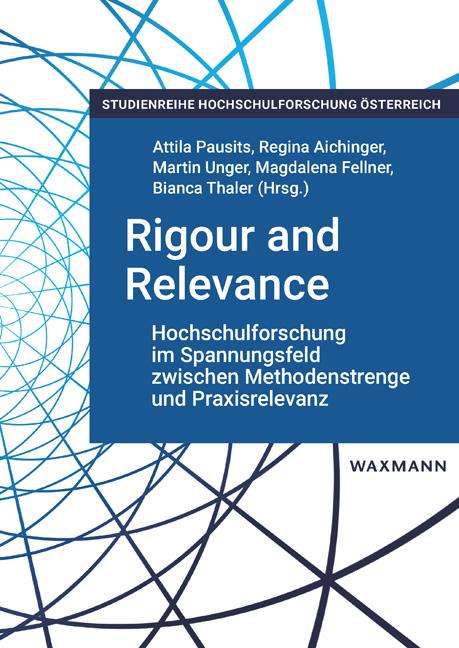 Rigour and Relevance: Hochschulforschung im Spannungsfeld zwischen Methodenstrenge und Praxisrelevanz, Buch