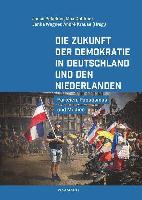 Die Zukunft der Demokratie in Deutschland und den Niederlanden, Buch