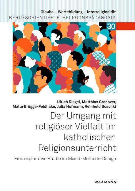 Ulrich Riegel: Der Umgang mit religiöser Vielfalt im katholischen Religionsunterricht, Buch