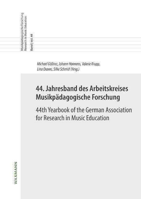 44. Jahresband des Arbeitskreises Musikpädagogische Forschung / 44th Yearbook of the German Association for Research in Music Education, Buch
