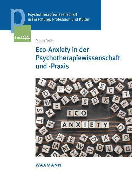 Paolo Raile: Eco-Anxiety in der Psychotherapiewissenschaft und -Praxis, Buch