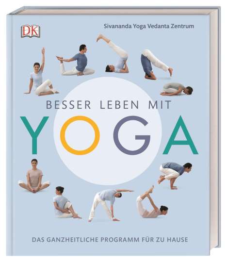 Sivananda Yoga Vedanta Zentrum: Besser leben mit Yoga, Buch