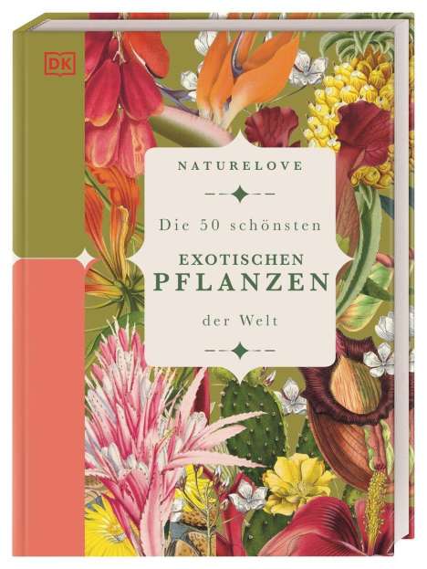 Chris Thorogood: Naturelove: Die 50 schönsten exotischen Pflanzen der Welt, Buch