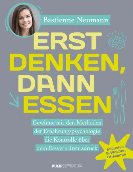 Bastienne Neumann: Neumann, B: Erst DENKEN, dann ESSEN, Buch