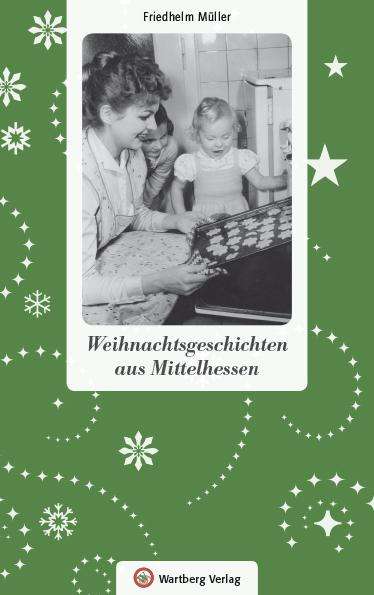 Friedhelm Müller: Müller, F: Weihnachtsgeschichten aus Mittelhessen, Buch