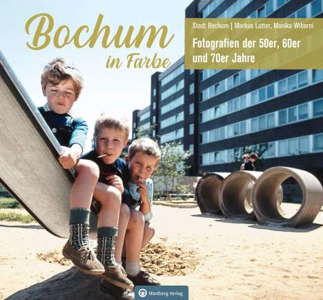 Markus Lutter: Bochum in Farbe - Fotografien der 50er, 60er und 70er Jahre, Buch