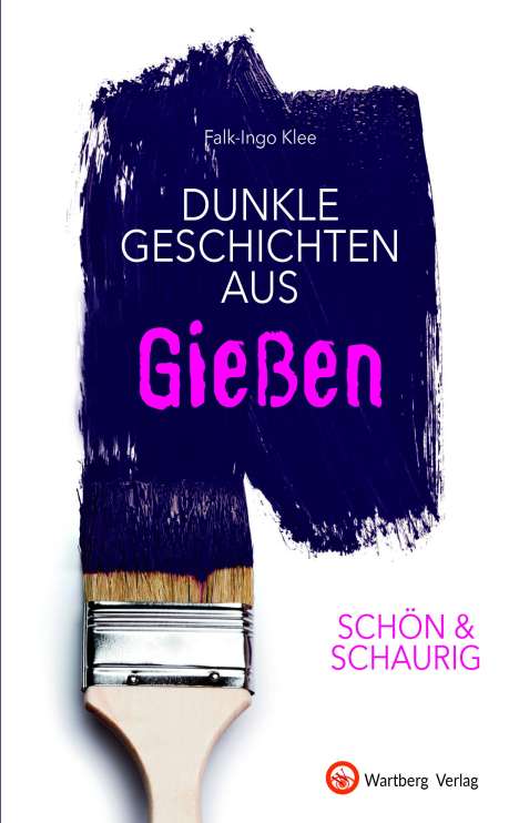 Falk-Ingo Klee: SCHÖN &amp; SCHAURIG - Dunkle Geschichten aus Gießen, Buch