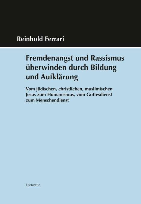 Reinhold Ferrari: Ferrari, R: Fremdenangst und Rassismus überwinden durch Bild, Buch