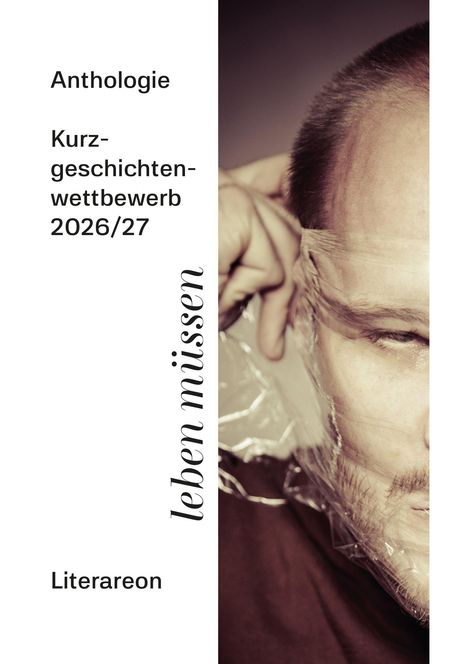 Anthologie, Kurzgeschichtenwettbewerb 2026/27, leben müssen. Halb verdecktes Gesicht mit Plastikfolie.
