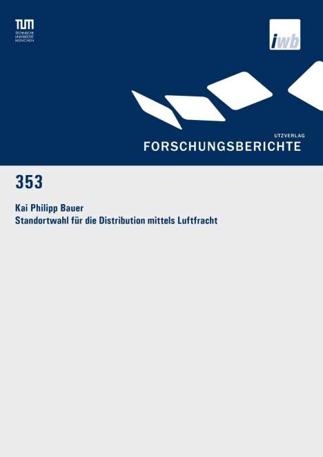 Kai Philipp Bauer: Bauer, K: Standortwahl für die Distribution mittels Luftfrac, Buch