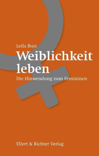 Astrid Leila Bust: Weiblichkeit leben, Buch