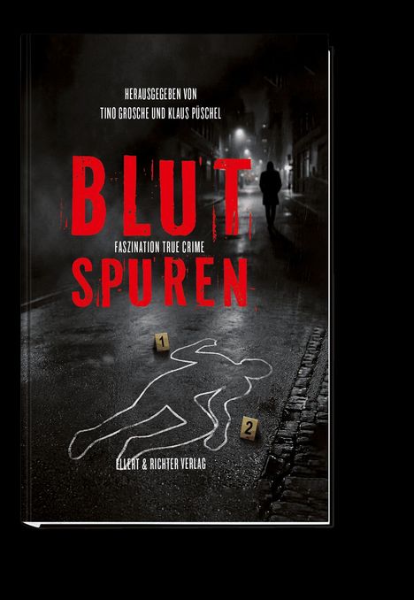 "Herausgegeben von Tino Grosche und Klaus Püschel. BLUTSPUREN. Faszination True Crime. Silhouette auf nasser Straße."