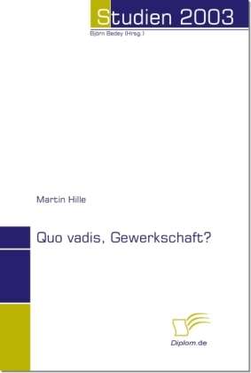 Martin Hille: Quo vadis, Gewerkschaft?, Buch
