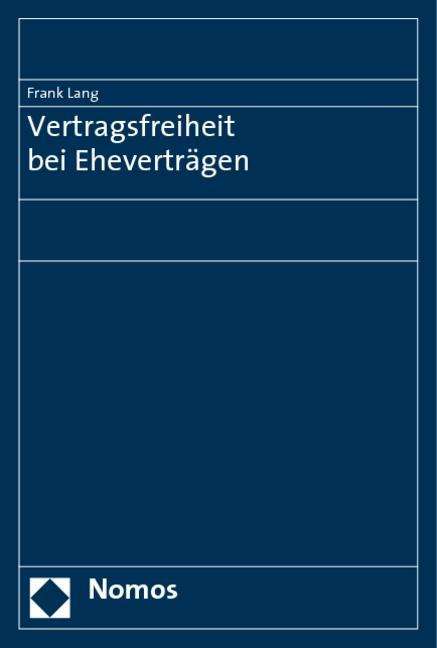 Frank Lang: Lang, F: Vertragsfreiheit bei Eheverträgen, Buch
