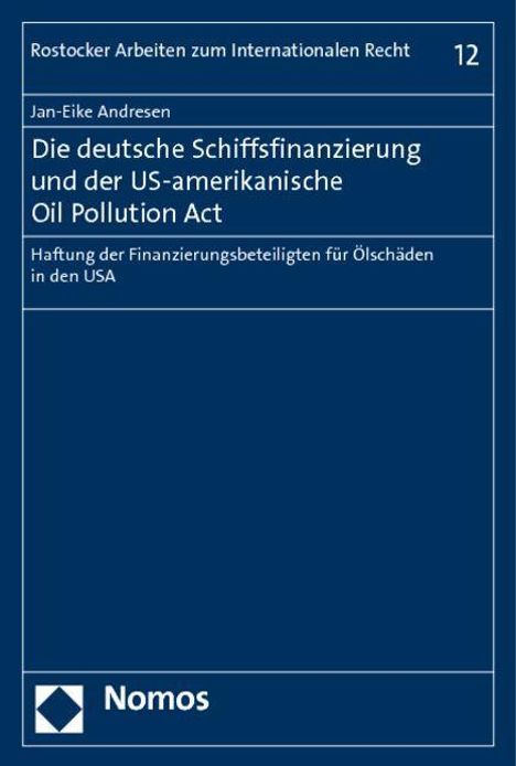 Jan-Eike Andresen: Andresen: dt. Schiffsfinanzierung/Oil Pollution Act, Buch