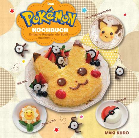 Maki Kudo: Das Pokémon Kochbuch: Einfache Rezepte, die Spaß machen!, Buch