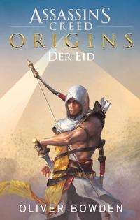 Oliver Bowden: Assassin's Creed Origins: Der Eid, Buch