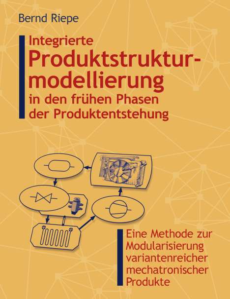 Bernd Riepe: Integrierte Produktstrukturierung in den frühen Phasen der Produktentstehung, Buch
