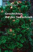 Peter Reichert: Geschichten, die der Tod schrieb, Buch