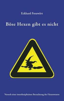 Eckhard Freuwört: Böse Hexen gibt es nicht, Buch