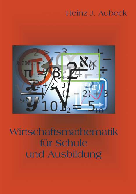 Heinz J. Aubeck: Aubeck, H: Wirtschaftsmathematik für Schule und Ausbildung, Buch