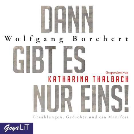 Borchert Wolfgang: Dann gibt es nur eins! Erzählungen, Gedichte und ein Manifest, CD