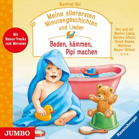 Manfred Mai: Meine allerersten Minutengeschichten und Lieder. Baden, kämmen, Pipi machen, CD