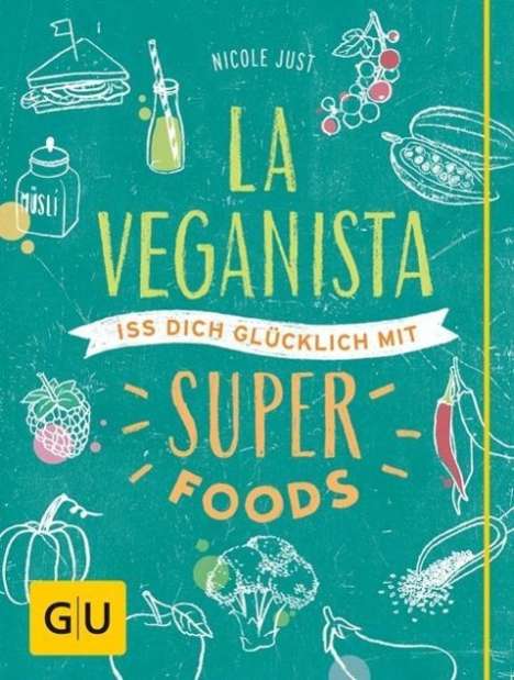 Nicole Just: La Veganista. Iss dich glücklich mit Superfoods, Buch