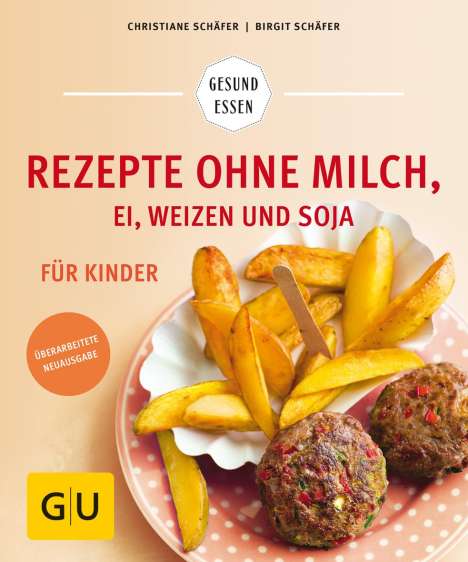 Birgit Schäfer: Schäfer, C: Rezepte ohne Milch, Ei, Weizen und Soja für Kind, Buch