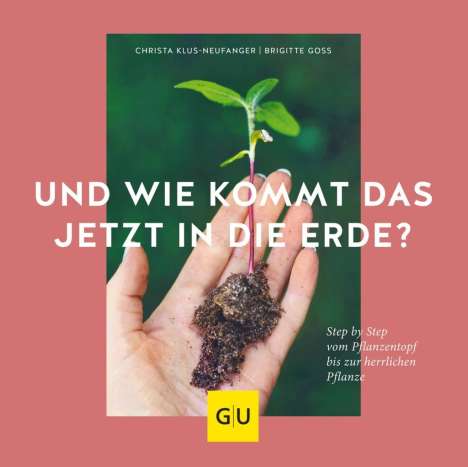 Christa Klus-Neufanger: Goss, B: Und wie kommt das jetzt in die Erde?, Buch