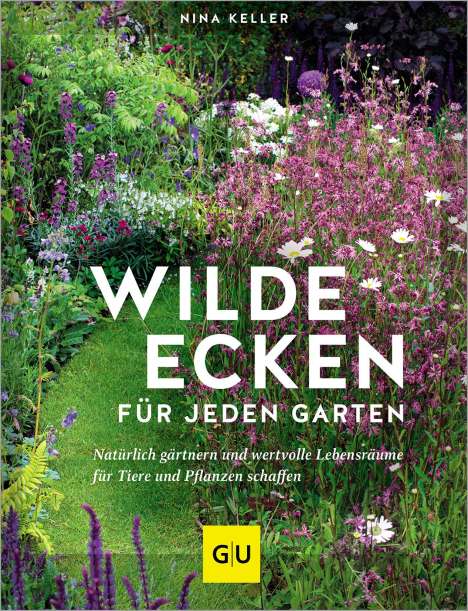 Nina Keller: Wilde Ecken für jeden Garten, Buch