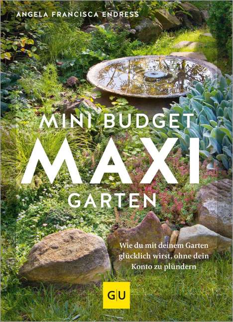 Angela Francisca Endress: Mini-Budget - Maxi Garten, Buch