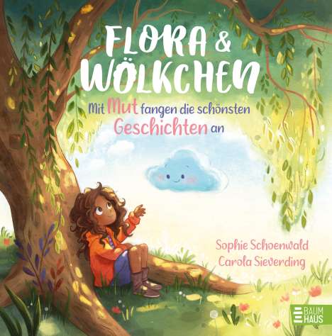 Sophie Schoenwald: Flora und Wölkchen - Mit Mut fangen die schönsten Geschichten an, Buch
