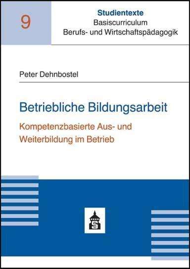 Peter Dehnbostel: Dehnbostel, P: Betriebliche Bildungsarbeit, Buch