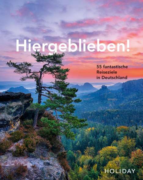 Jens van Rooij: HOLIDAY Reisebuch: Hiergeblieben! - 55 fantastische Reiseziele in Deutschland, Buch