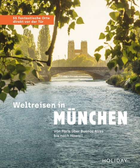 Gundi Herget: Weltreisen in München - 55 fantastische Orte direkt vor der Tür, Buch