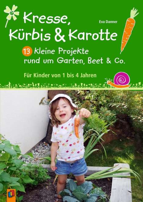 Eva Danner: Kresse, Kürbis und Karotte: 13 kleine Projekte rund um Garten, Beet &amp; Co., Buch