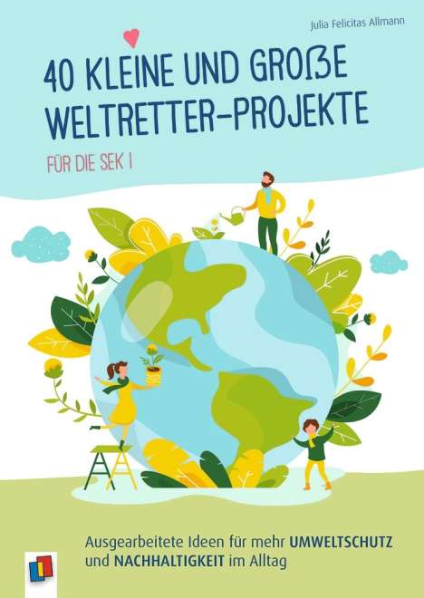 Julia Felicitas Allmann: 40 kleine und große Weltretter-Projekte für die Sek I, Buch