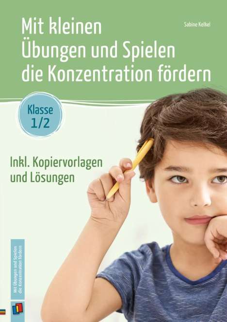 Sabine Kelkel: Mit kleinen Übungen und Spielen die Konzentration fördern – Klasse 1/2, Buch