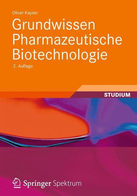 Oliver Kayser: Grundwissen Pharmazeutische Biotechnologie, Buch