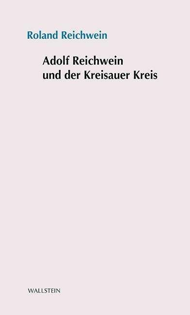 Roland Reichwein: Adolf Reichwein und der Kreisauer Kreis, Buch