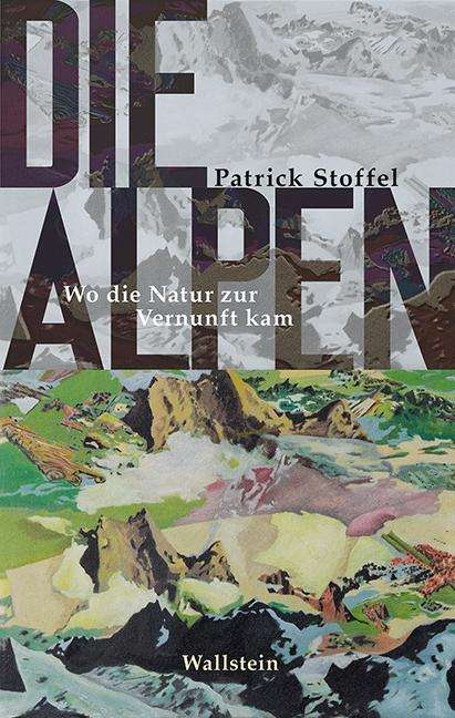 Patrick Stoffel: Stoffel, P: Alpen, Buch