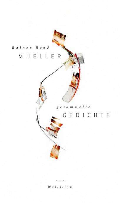 Rainer René Mueller: Gesammelte Gedichte, Buch