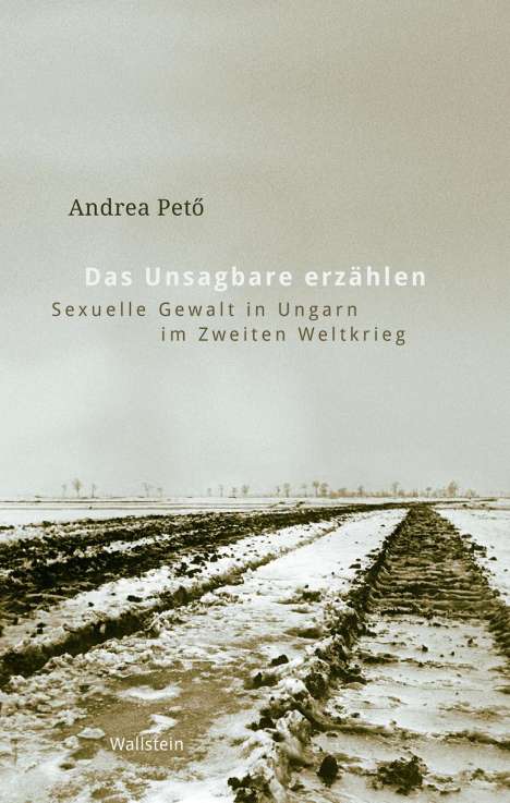 Andrea Petö: Das Unsagbare erzählen, Buch
