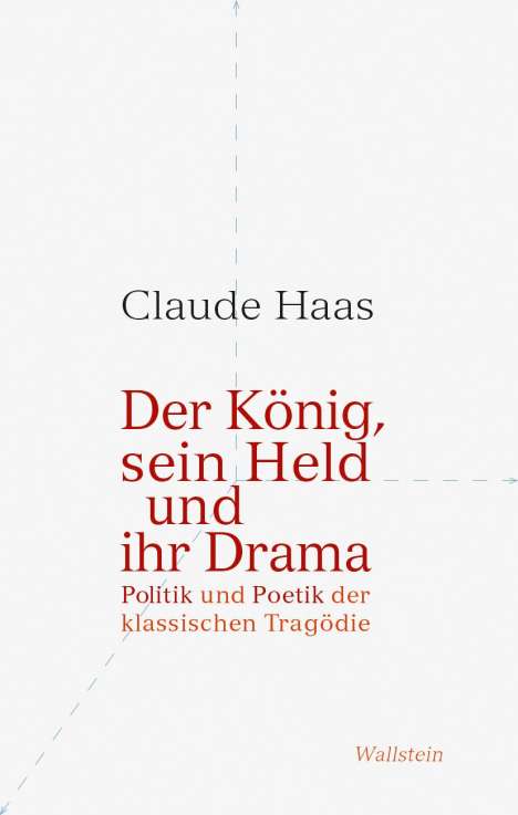 Claude Haas: Der König, sein Held und ihr Drama, Buch