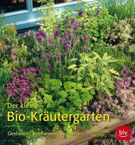 Marie-Luise Kreuter: Kreuter, M: Der kleine Bio-Kräutergarten, Buch