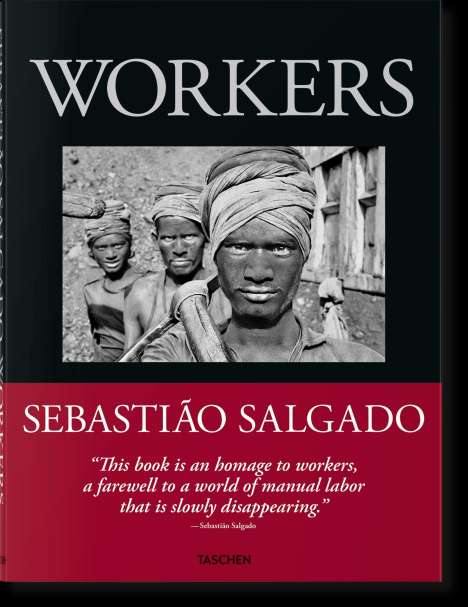 Sebastião Salgado. Workers. An Archaeology of the Industrial Age, Buch